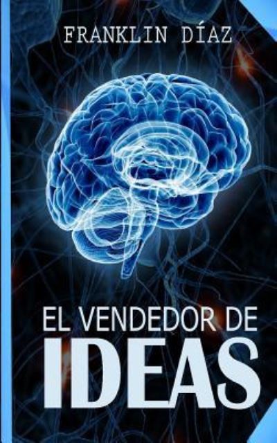 Cover for Franklin Alberto Diaz Larez · El Vendedor de Ideas (Paperback Book) (2017)