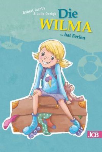 Cover for Babett Jacobs · Die Wilma Hat Ferien (Paperback Book) (2017)