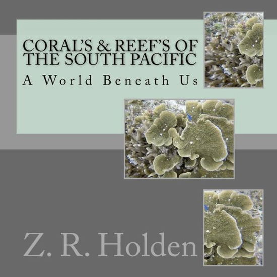 Cover for Z R Holden · Coral's &amp; Reef's of the South Pacific (Paperback Book) (2017)