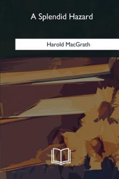 Cover for Harold Macgrath · A Splendid Hazard (Paperback Book) (2018)