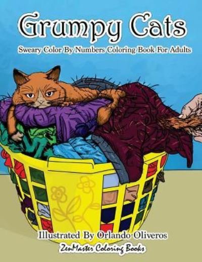 Cover for Zenmaster Coloring Books · Sweary Color By Numbers Coloring Book for Adults: Grumpy Cats: An Uncensored Adult Coloring Book of Swearing, Angry, Annoying, and Grumpy Cats for Entertainment, Relaxation, and Stress Relief - Sweary Adult Coloring Books (Paperback Book) (2018)