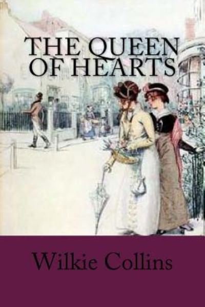 The Queen of Hearts - Wilkie Collins - Books - Createspace Independent Publishing Platf - 9781985621657 - February 16, 2018