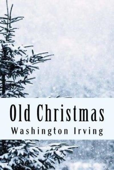 Cover for Washington Irving · Old Christmas (Paperback Book) (2018)
