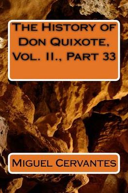 The History of Don Quixote, Vol. II., Part 33 - Miguel de Cervantes - Books - Createspace Independent Publishing Platf - 9781986596657 - March 17, 2018