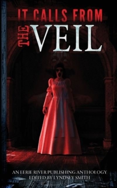 It Calls From the Veil - Eerie River Publishing - Bøger - Eerie River Publishing - 9781990245657 - 15. juli 2022