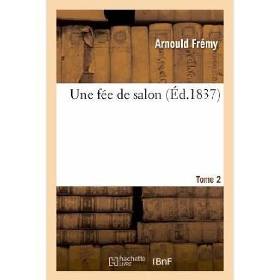 Une Fée De Salon. T. 2 - Fremy-a - Livros - HACHETTE LIVRE-BNF - 9782011743657 - 1 de julho de 2013