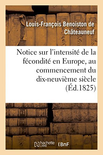 Cover for Benoiston De Chateauneuf · Notice Sur L'intensité De La Fécondité en Europe, Au Commencement Du Dix-neuvième Siècle (Paperback Book) [French edition] (2014)
