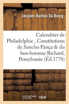 Cover for Barbeu Du Bourg-j · Calendrier De Philadelphie, Constitutions De Sancho Panc a et Du Bon-homme Richard, en Pensylvanie (Paperback Book) (2016)