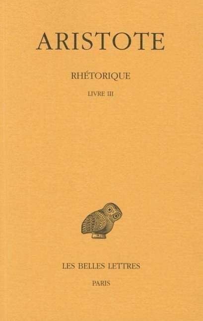 Rhétorique (Collection Des Universites De France Serie Grecque) (French Edition) - Aristote - Books - Les Belles Lettres - 9782251000657 - November 14, 2011