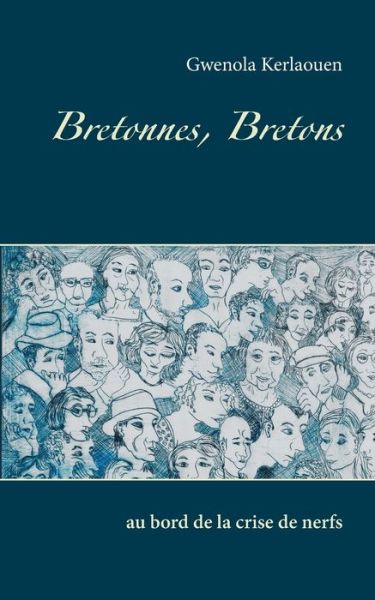 Cover for Gwenola Kerlaouen · Bretonnes, Bretons: au bord de la crise de nerfs (Paperback Book) (2020)