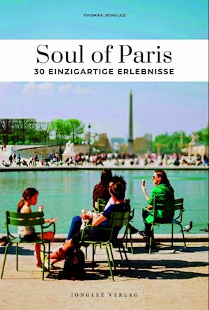 Cover for Thomas Jonglez · Soul of Paris 30 einzigartige Erlebnisse (Bog) (2025)