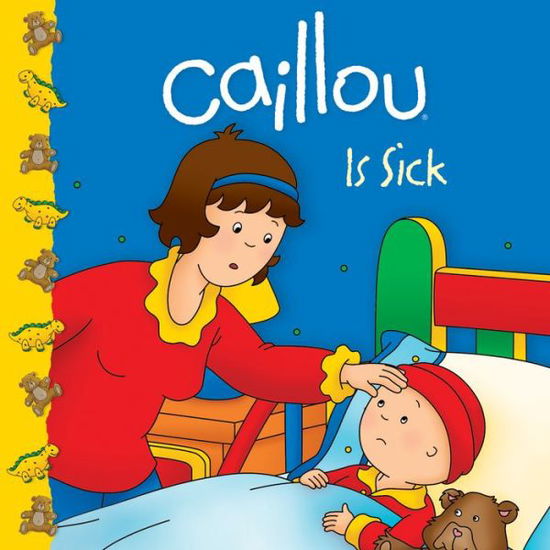 Caillou Is Sick - Clubhouse - Roger Harvey - Kirjat - Editions Chouette - 9782894508657 - torstai 19. huhtikuuta 2012