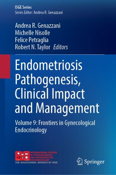Endometriosis Pathogenesis, Clinical Impact and Management: Volume 9: Frontiers in Gynecological Endocrinology - ISGE Series (Hardcover Book) [1st ed. 2021 edition] (2020)