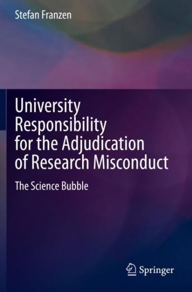 Cover for Stefan Franzen · University Responsibility for the Adjudication of Research Misconduct: The Science Bubble (Paperback Book) [1st ed. 2021 edition] (2022)