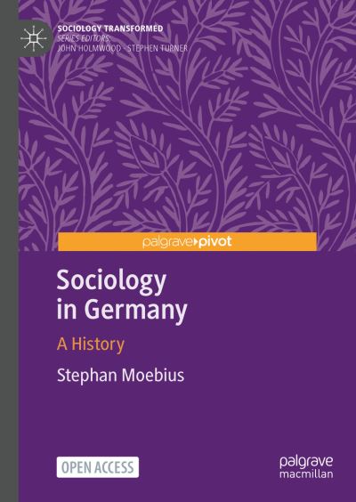 Cover for Stephan Moebius · Sociology in Germany: A History - Sociology Transformed (Hardcover Book) [1st ed. 2021 edition] (2021)