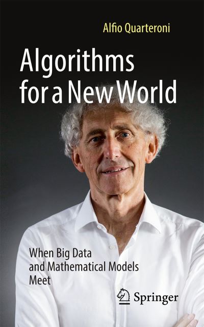 Cover for Alfio Quarteroni · Algorithms for a New World: When Big Data and Mathematical Models Meet (Paperback Book) [1st ed. 2022 edition] (2022)