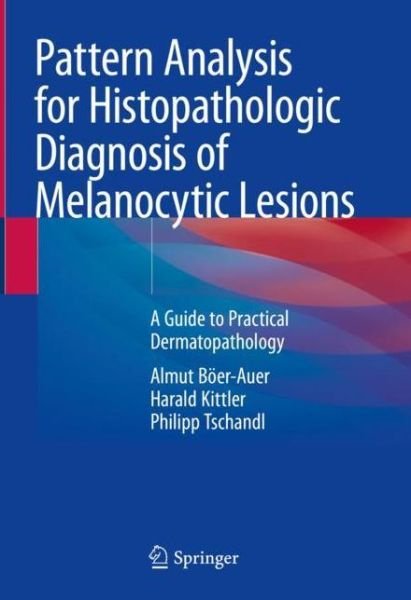 Cover for Almut Boer-Auer · Pattern Analysis for Histopathologic Diagnosis of Melanocytic Lesions: A Guide to Practical Dermatopathology (Innbunden bok) [1st ed. 2022 edition] (2022)