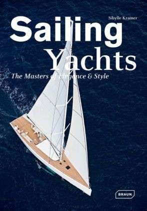 Cover for Sibylle Kramer · Sailing Yachts: The Masters of Elegance and Style - Dreaming of (Hardcover Book) (2014)