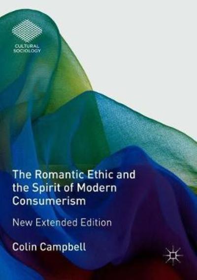 Cover for Colin Campbell · The Romantic Ethic and the Spirit of Modern Consumerism: New Extended Edition - Cultural Sociology (Paperback Book) [2nd ed. 2018 edition] (2018)