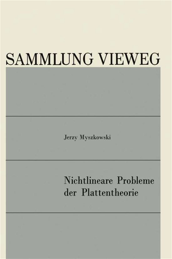 Cover for Jerzy Myszkowski · Nichtlineare Probleme Der Plattentheorie - Sammlung Vieweg (Paperback Book) [Softcover Reprint of the Original 1st 1969 edition] (1969)