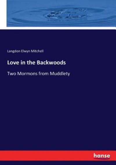 Love in the Backwoods - Mitchell - Books - - 9783337297657 - August 28, 2017