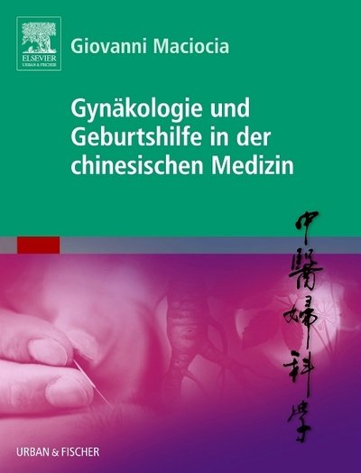Cover for Giovanni Maciocia · Gynäkologie und Geburtshilfe in der chinesischen Medizin (Innbunden bok) (2014)