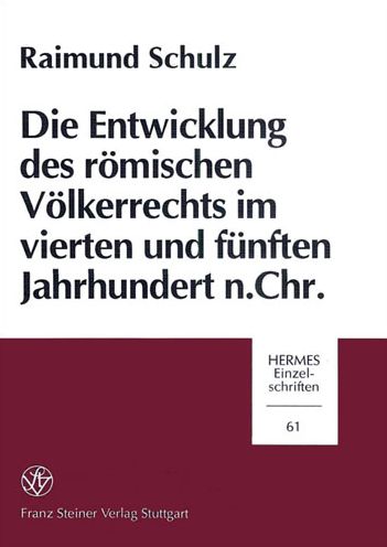 Cover for Raimund Schulz · Die Entwicklung des ro?mischen Vo?lkerrechts im vierten und fu?nften Jahrhundert n.Chr. (Book) (1993)