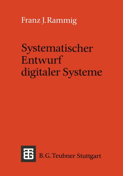 Systematischer Entwurf Digitaler Systeme - Leitfaden Und Monographien Der Informatik - Franz J Rammig - Books - Vieweg+teubner Verlag - 9783519022657 - February 1, 1989