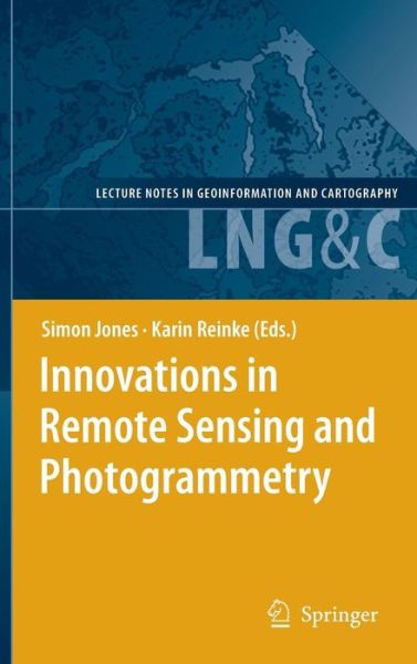 Cover for Simon Jones · Innovations in Remote Sensing and Photogrammetry - Lecture Notes in Geoinformation and Cartography (Hardcover Book) [2009 edition] (2009)