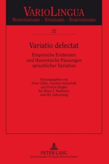 Cover for Variatio delectat: Empirische Evidenzen und theoretische Passungen sprachlicher Variation. Herausgegeben von Peter Gilles, Joachim Scharloth und Evelyn Ziegler fuer Klaus J. Mattheier zum 65. Geburtstag (Hardcover Book) (2009)