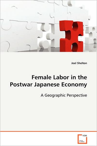 Cover for Joel Shelton · Female Labor in the Postwar Japanese Economy: a Geographic Perspective (Paperback Book) (2008)