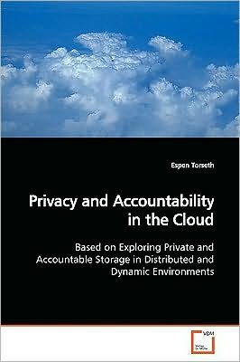 Cover for Espen Torseth · Privacy and Accountability in the Cloud: Based on Exploring Private and Accountable Storage in Distributed and Dynamic Environments (Paperback Bog) (2009)