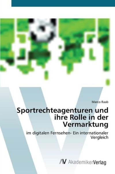 Cover for Raab · Sportrechteagenturen und ihre Roll (Book) (2012)