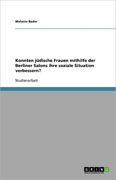 Konnten jüdische Frauen mithilfe - Bader - Książki - GRIN Verlag - 9783656019657 - 4 października 2011