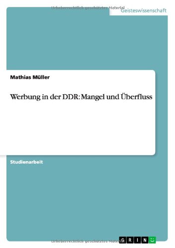 Cover for Mathias Müller · Werbung in Der Ddr: Mangel Und Überfluss (Paperback Book) [German edition] (2012)