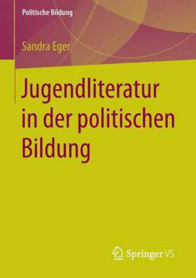 Cover for Sandra Eger · Jugendliteratur in Der Politischen Bildung - Politische Bildung (Paperback Book) [2015 edition] (2015)