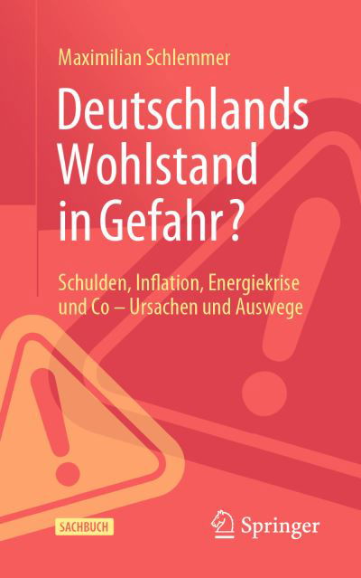 Deutschlands Wohlstand in Gefahr? - Maximilian Schlemmer - Książki - Springer Fachmedien Wiesbaden GmbH - 9783658440657 - 15 lipca 2024