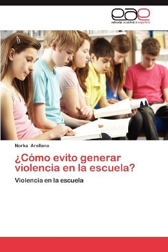 Cover for Norka Arellano · ¿cómo Evito Generar Violencia en La Escuela? (Paperback Bog) [Spanish edition] (2012)
