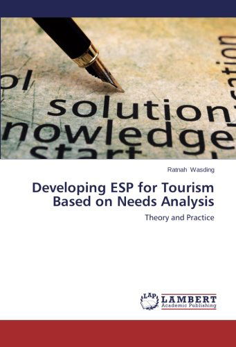Developing Esp for Tourism Based on Needs Analysis - Ratnah Wasding - Books - LAP LAMBERT Academic Publishing - 9783659117657 - March 5, 2014
