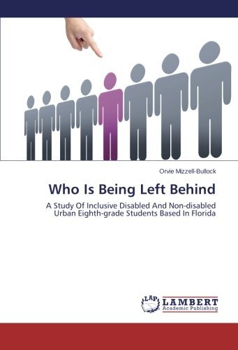 Cover for Orvie Mizzell-bullock · Who is Being Left Behind: a Study of Inclusive Disabled and Non-disabled Urban Eighth-grade Students Based in Florida (Paperback Bog) (2014)