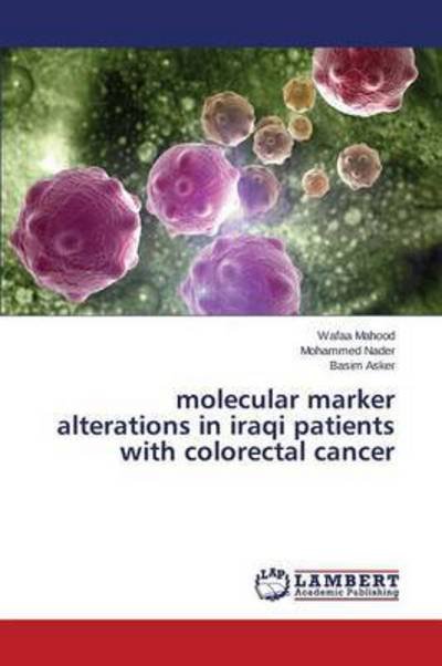 Cover for Mahood Wafaa · Molecular Marker Alterations in Iraqi Patients with Colorectal Cancer (Paperback Bog) (2015)