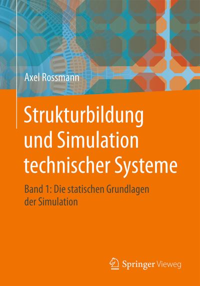 Cover for Axel Rossmann · Strukturbildung Und Simulation Technischer Systeme Band 1: Die Statischen Grundlagen Der Simulation (Paperback Book) [1. Aufl. 2016 edition] (2016)