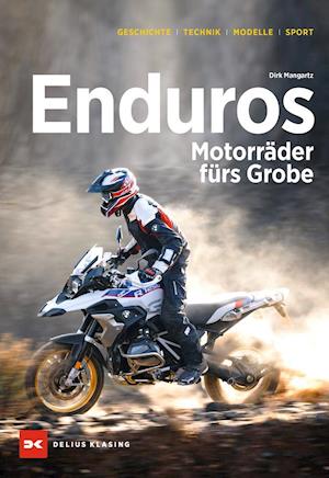 Enduros - Motorräder fürs Grobe - Dirk Mangartz - Books - Delius Klasing Vlg GmbH - 9783667123657 - April 1, 2022