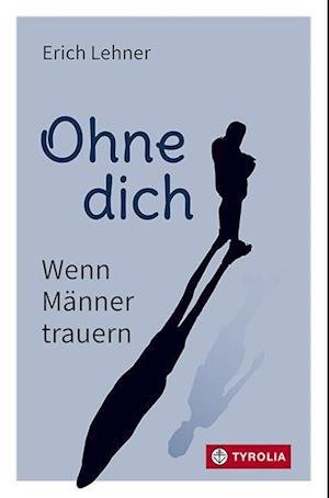 Cover for Erich Lehner · Ohne dich (Bok) (2024)