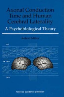 Cover for Robert Miller · Axonal Conduction Time and Human Cerebral Laterality: A Psycological Theory (Hardcover Book) (1996)