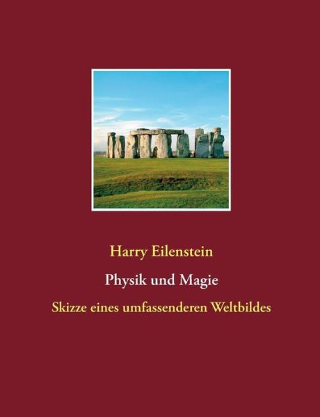 Cover for Harry Eilenstein · Physik und Magie: Skizze eines umfassenderen Weltbildes (Paperback Book) [German edition] (2018)