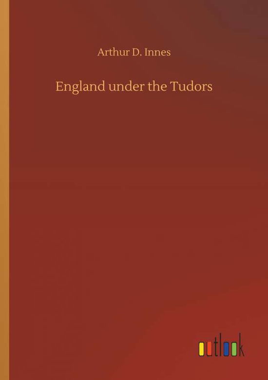 Cover for Innes · England under the Tudors (Book) (2018)