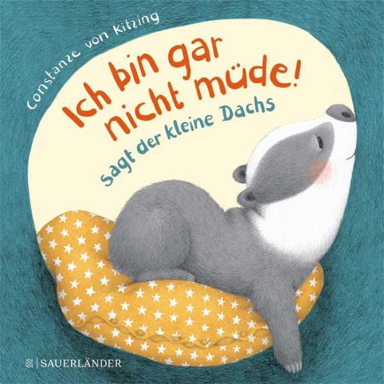 Cover for Constanze von Kitzing · Ich bin gar nicht mude! , sagt der kleine Dachs (Gebundenes Buch) (2019)