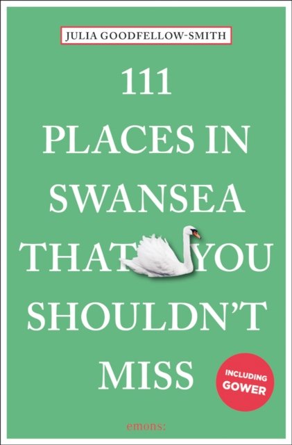 Cover for Julia Goodfellow-Smith · 111 Places in Swansea That You Shouldn't Miss - 111 Places (Paperback Book) (2024)