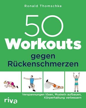 50 Workouts gegen Rückenschmerzen - Ronald Thomschke - Bøger - riva Verlag - 9783742318657 - 25. oktober 2021